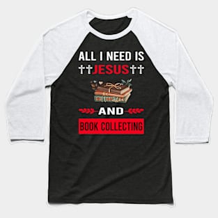 I Need Jesus And Book Collecting Books Bibliophile Baseball T-Shirt